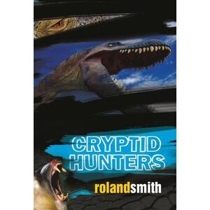 Cryptid Hunters -- Roland Smith
